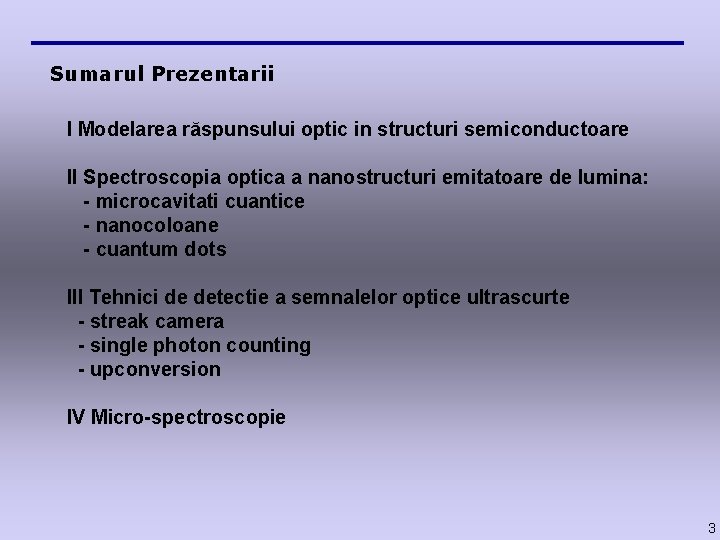 Sumarul Prezentarii I Modelarea răspunsului optic in structuri semiconductoare II Spectroscopia optica a nanostructuri