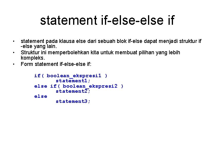 statement if-else if • • • statement pada klausa else dari sebuah blok if-else