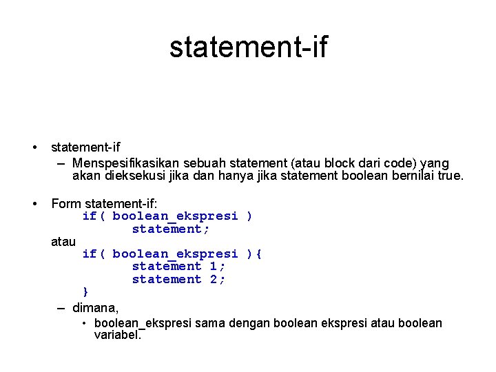 statement-if • statement-if – Menspesifikasikan sebuah statement (atau block dari code) yang akan dieksekusi