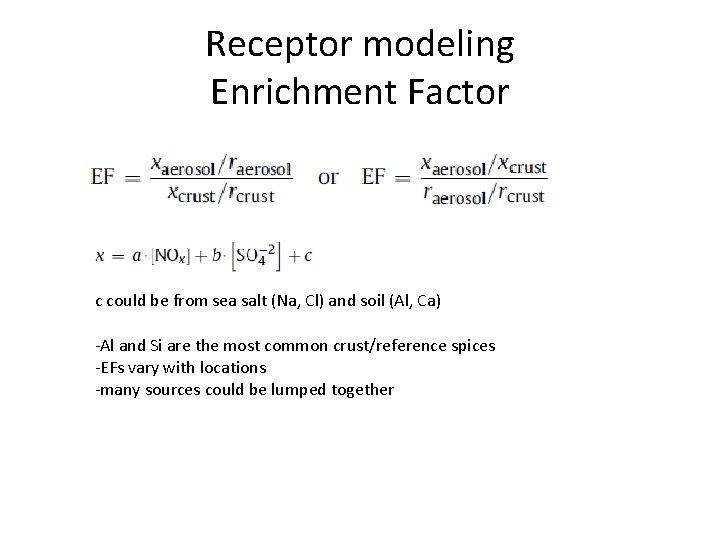 Receptor modeling Enrichment Factor c could be from sea salt (Na, Cl) and soil