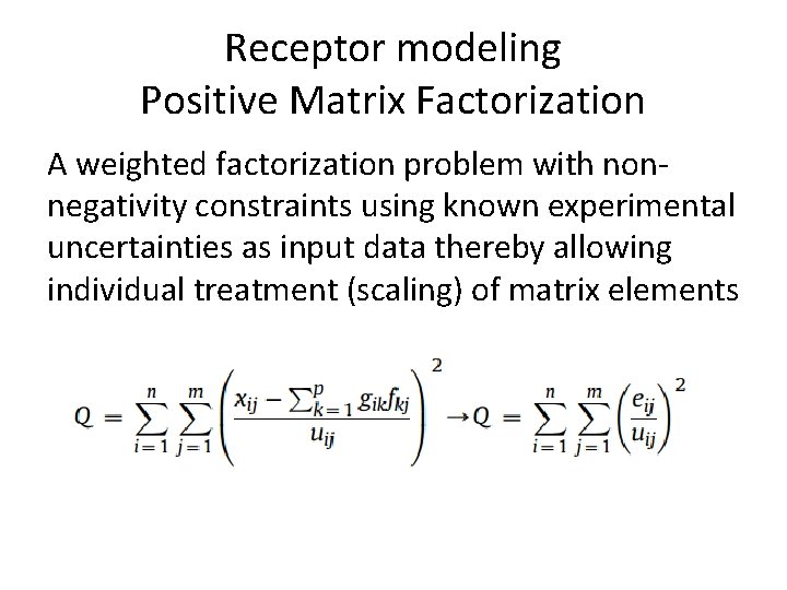 Receptor modeling Positive Matrix Factorization A weighted factorization problem with nonnegativity constraints using known