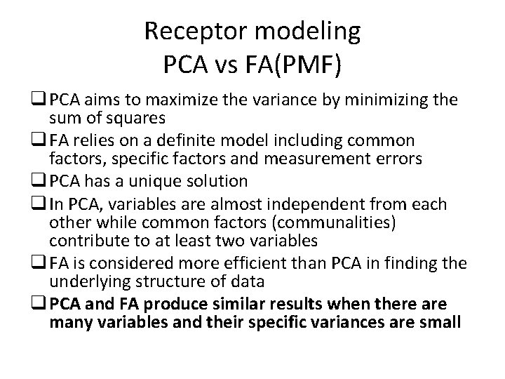 Receptor modeling PCA vs FA(PMF) q PCA aims to maximize the variance by minimizing