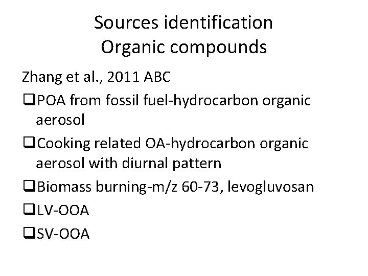 Sources identification Organic compounds Zhang et al. , 2011 ABC q. POA from fossil