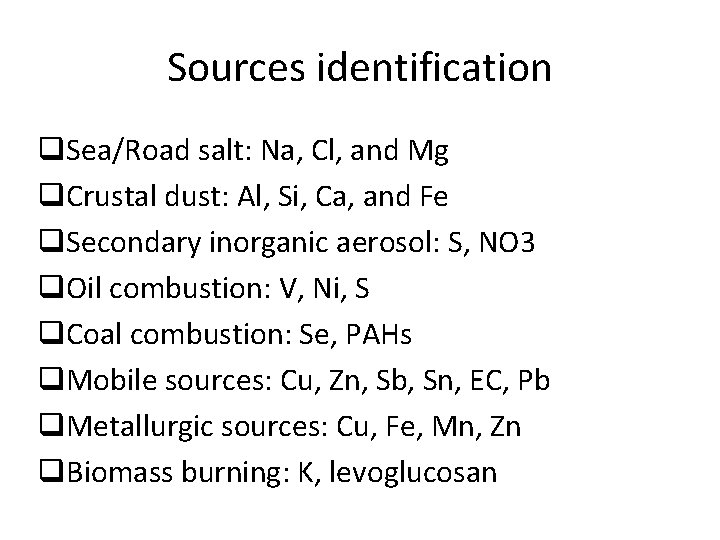 Sources identification q. Sea/Road salt: Na, Cl, and Mg q. Crustal dust: Al, Si,