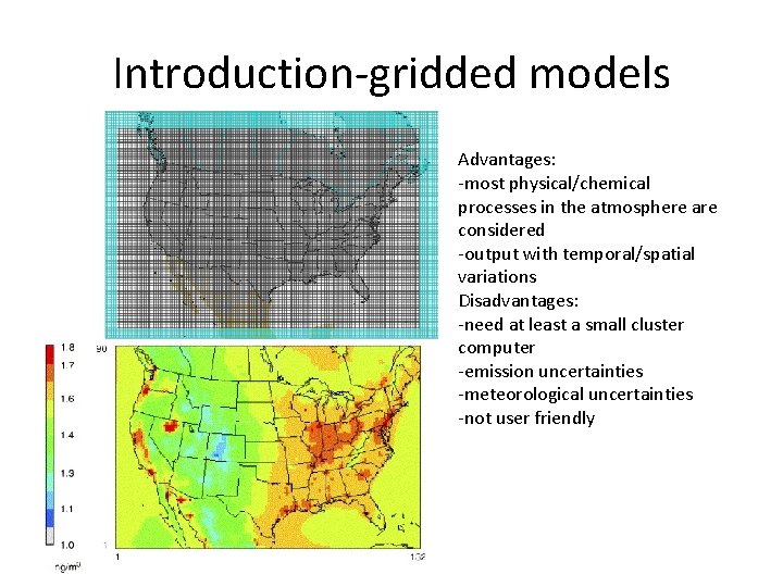 Introduction-gridded models Advantages: -most physical/chemical processes in the atmosphere are considered -output with temporal/spatial
