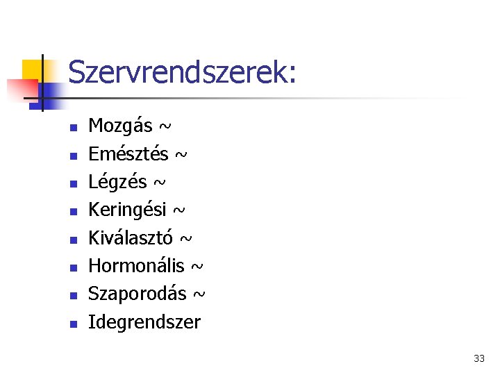 Szervrendszerek: n n n n Mozgás ~ Emésztés ~ Légzés ~ Keringési ~ Kiválasztó Szervrendszerek: n n n n Mozgás ~ Emésztés ~ Légzés ~ Keringési ~ Kiválasztó