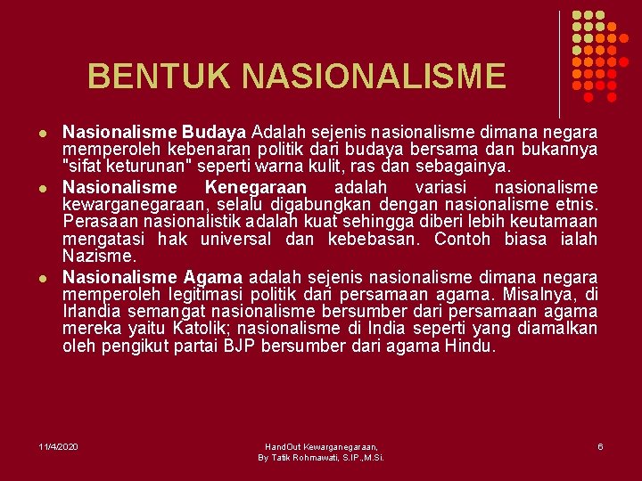 BENTUK NASIONALISME l l l Nasionalisme Budaya Adalah sejenis nasionalisme dimana negara memperoleh kebenaran