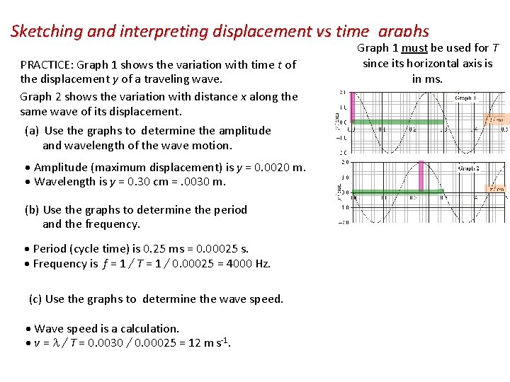 Sketching and interpreting displacement vs time graphs PRACTICE: Graph 1 shows the variation with