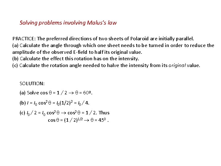Solving problems involving Malus’s law PRACTICE: The preferred directions of two sheets of Polaroid