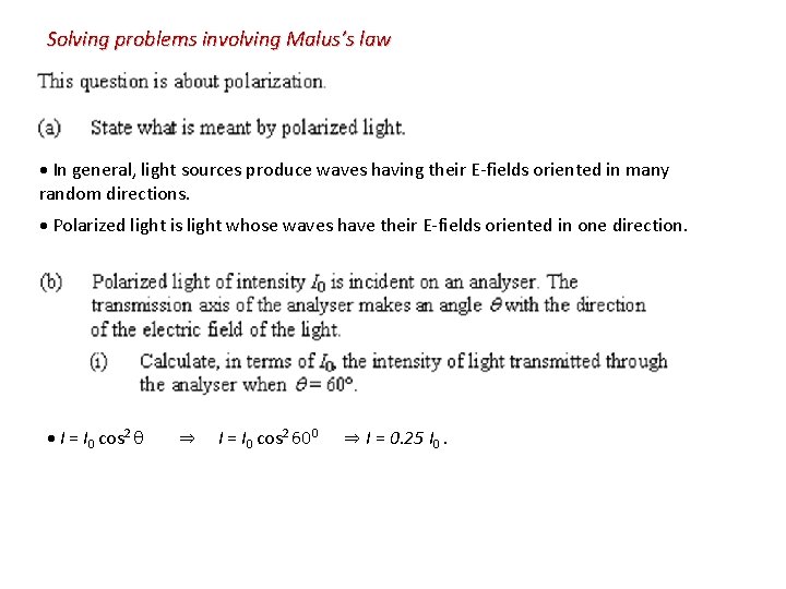Solving problems involving Malus’s law In general, light sources produce waves having their E-fields