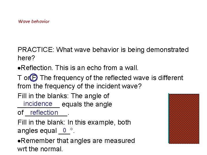 Wave behavior PRACTICE: What wave behavior is being demonstrated here? Reflection. This is an