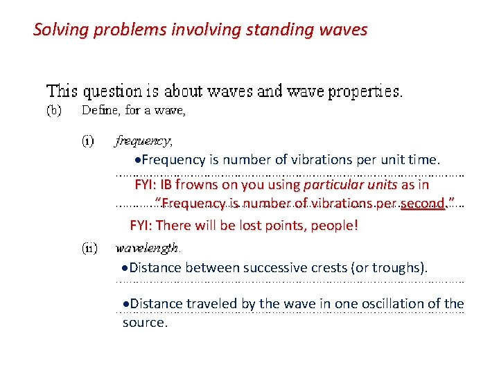 Solving problems involving standing waves Frequency is number of vibrations per unit time. FYI: