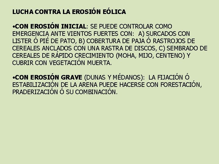 LUCHA CONTRA LA EROSIÓN EÓLICA • CON EROSIÓN INICIAL: SE PUEDE CONTROLAR COMO EMERGENCIA