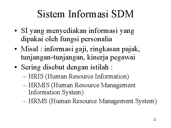 Sistem Informasi SDM • SI yang menyediakan informasi yang dipakai oleh fungsi personalia •
