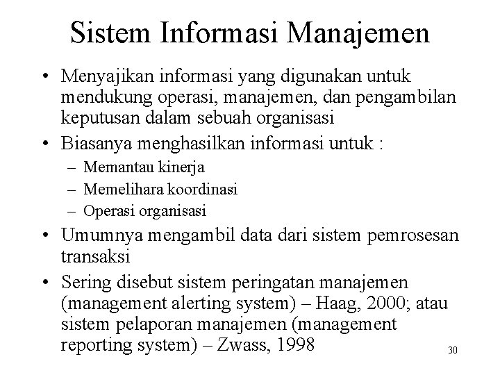Sistem Informasi Manajemen • Menyajikan informasi yang digunakan untuk mendukung operasi, manajemen, dan pengambilan