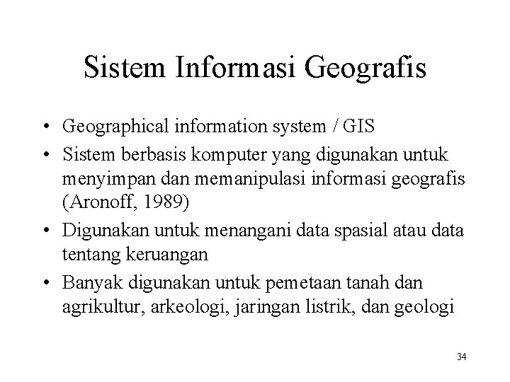 Sistem Informasi Geografis • Geographical information system / GIS • Sistem berbasis komputer yang