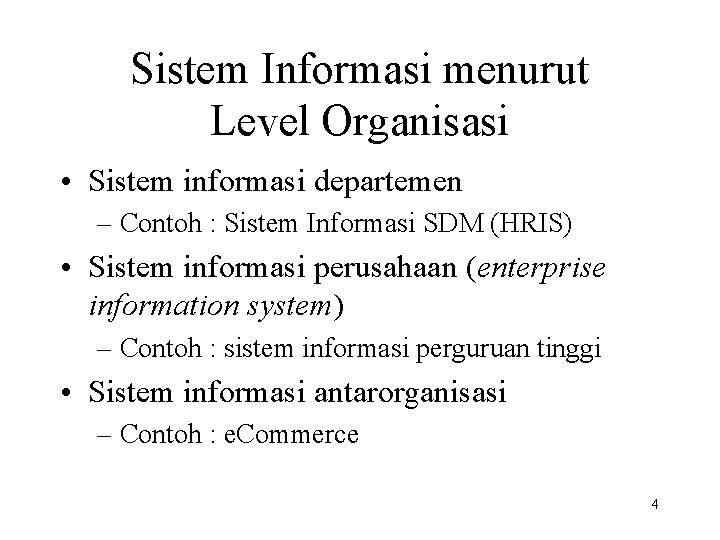 Sistem Informasi menurut Level Organisasi • Sistem informasi departemen – Contoh : Sistem Informasi