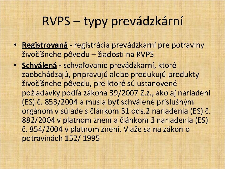 RVPS – typy prevádzkární • Registrovaná - registrácia prevádzkarní pre potraviny živočíšneho pôvodu –