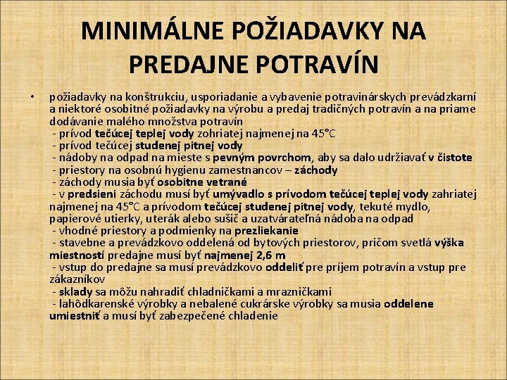 MINIMÁLNE POŽIADAVKY NA PREDAJNE POTRAVÍN • požiadavky na konštrukciu, usporiadanie a vybavenie potravinárskych prevádzkarní