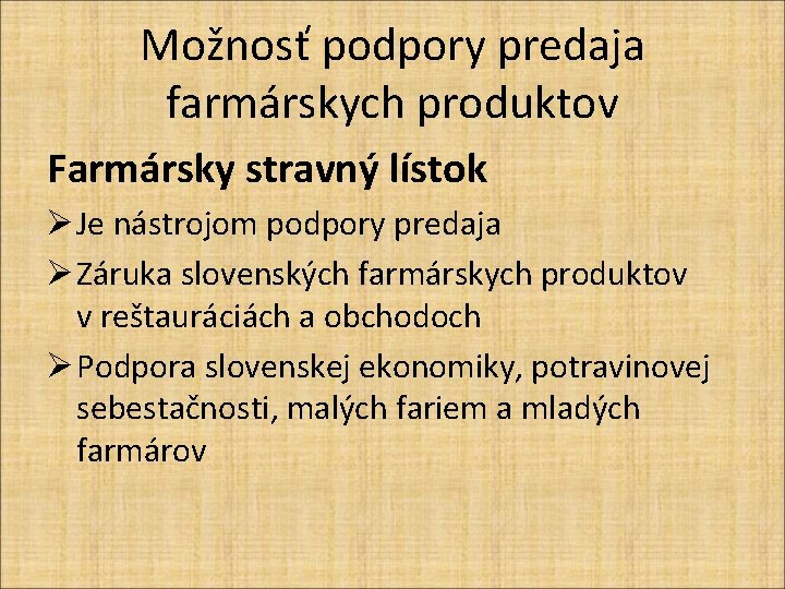 Možnosť podpory predaja farmárskych produktov Farmársky stravný lístok Ø Je nástrojom podpory predaja Ø