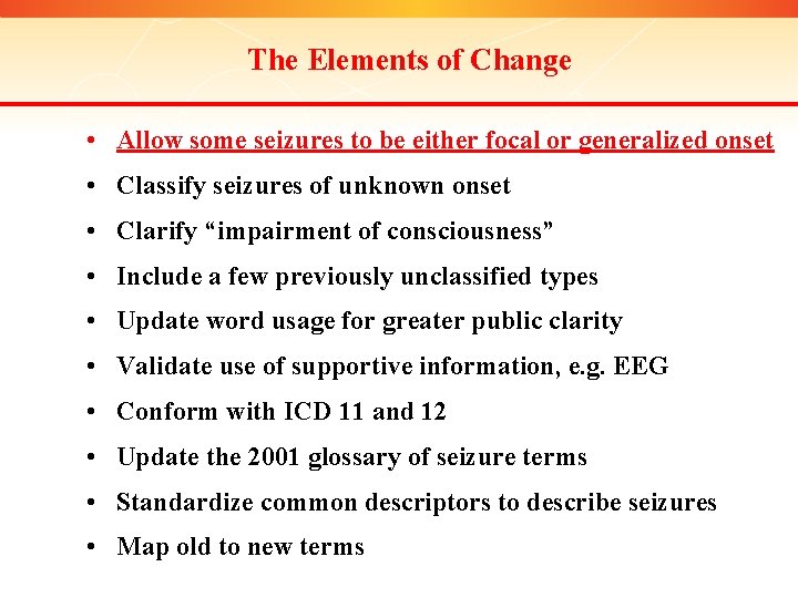 The Elements of Change • Allow some seizures to be either focal or generalized