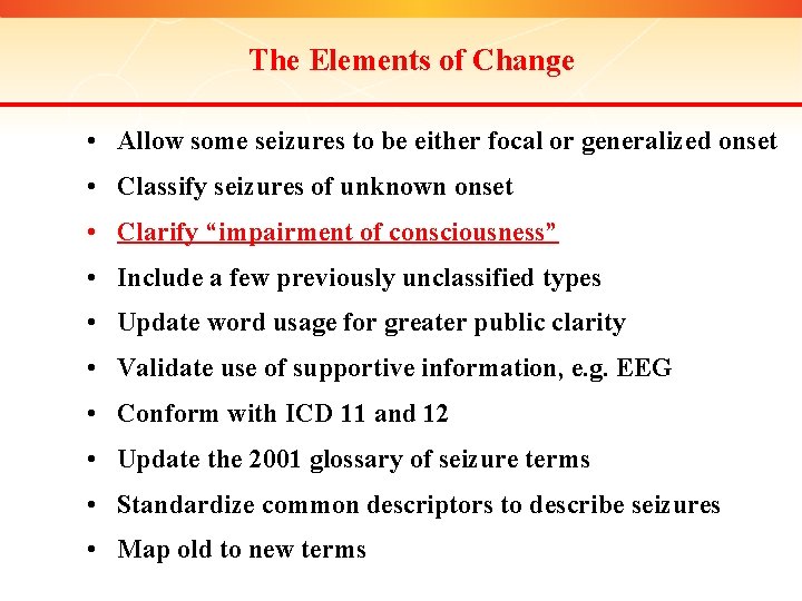 The Elements of Change • Allow some seizures to be either focal or generalized