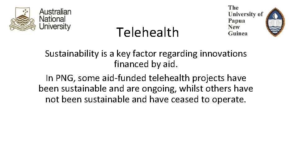 Telehealth Sustainability is a key factor regarding innovations financed by aid. In PNG, some