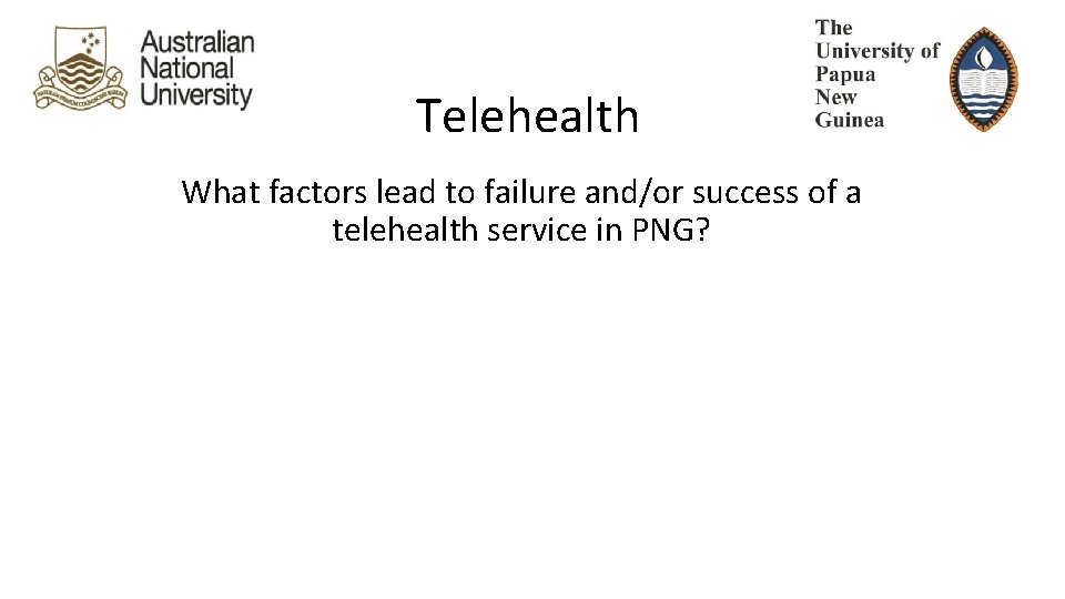 Telehealth What factors lead to failure and/or success of a telehealth service in PNG?