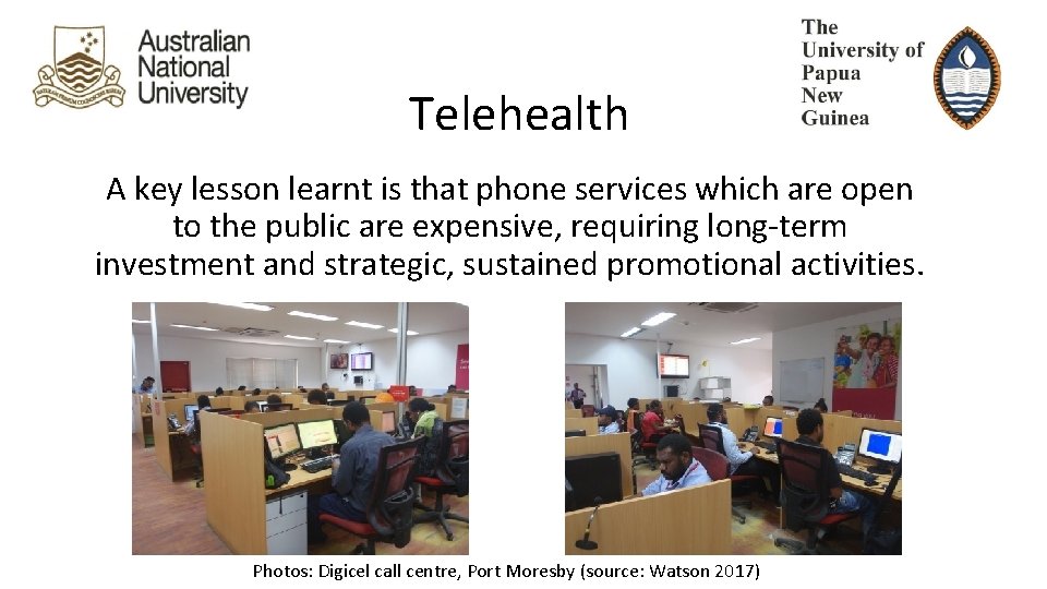 Telehealth A key lesson learnt is that phone services which are open to the