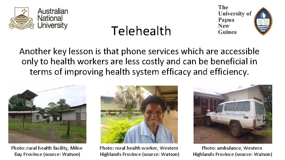 Telehealth Another key lesson is that phone services which are accessible only to health