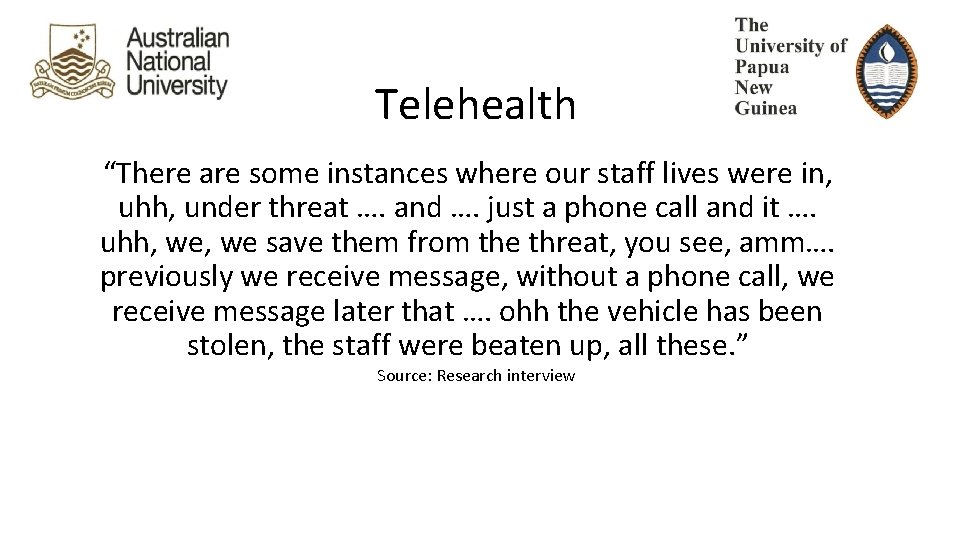 Telehealth “There are some instances where our staff lives were in, uhh, under threat