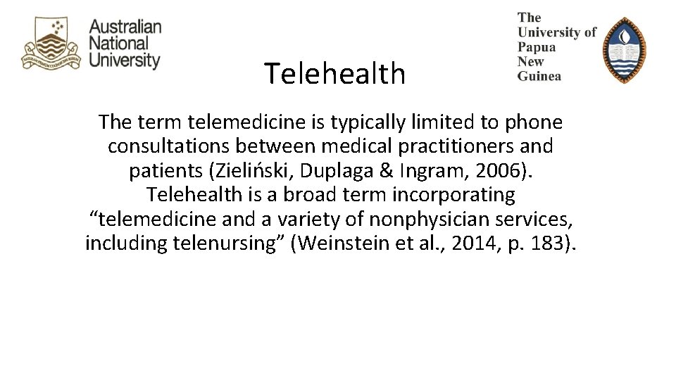 Telehealth The term telemedicine is typically limited to phone consultations between medical practitioners and