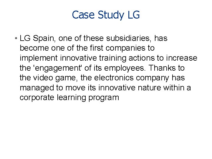 Case Study LG • LG Spain, one of these subsidiaries, has become one of