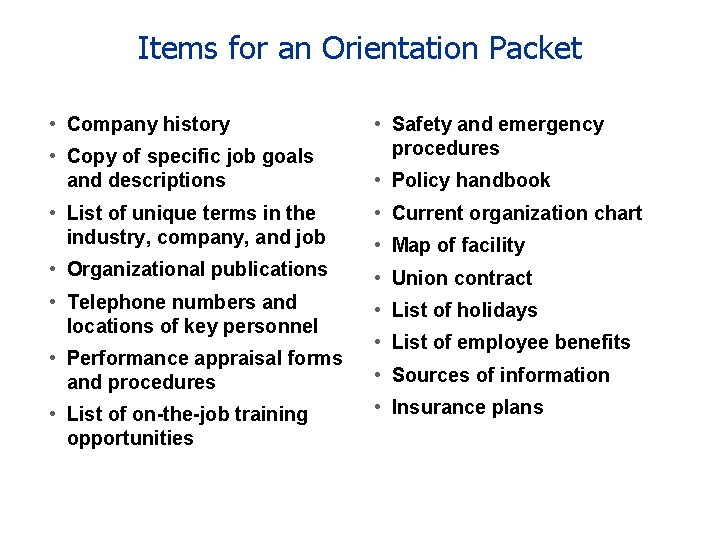 Items for an Orientation Packet • Company history • Copy of specific job goals