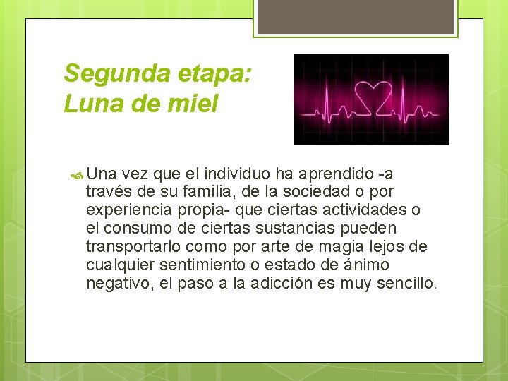 Segunda etapa: Luna de miel Una vez que el individuo ha aprendido -a través