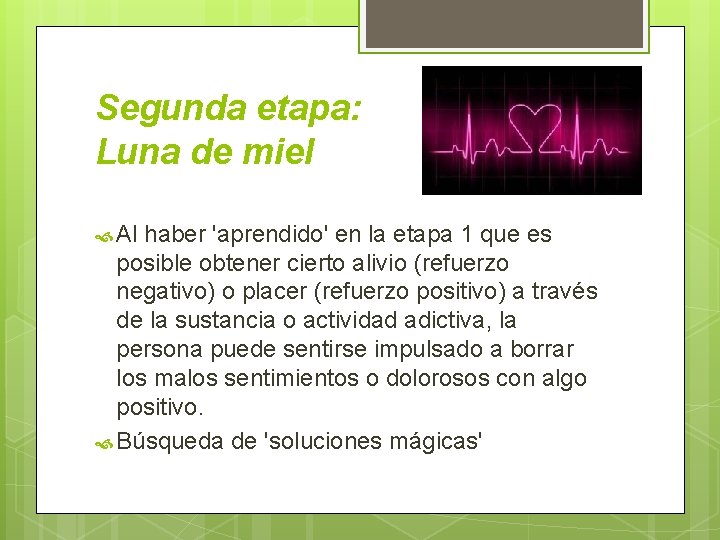 Segunda etapa: Luna de miel Al haber 'aprendido' en la etapa 1 que es
