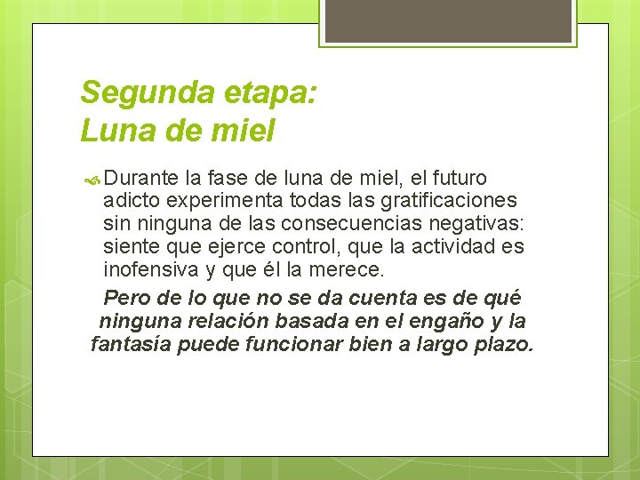 Segunda etapa: Luna de miel Durante la fase de luna de miel, el futuro