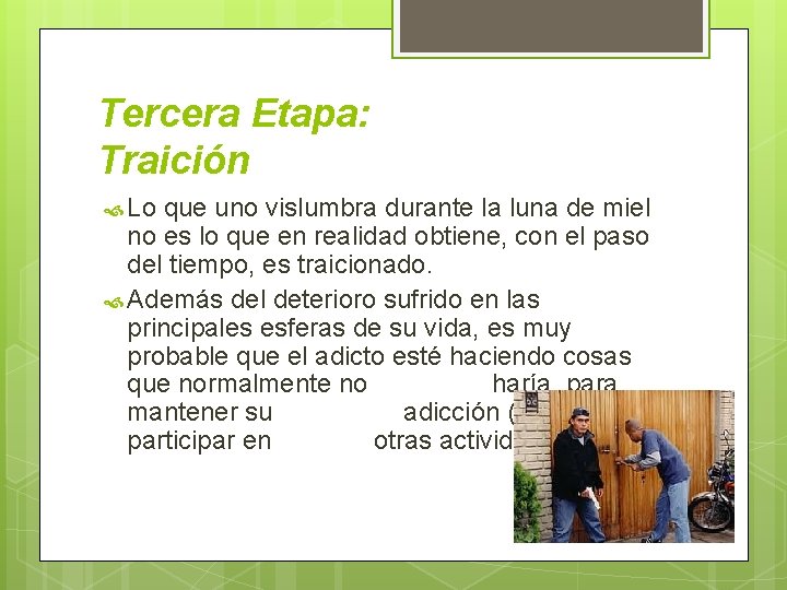 Tercera Etapa: Traición Lo que uno vislumbra durante la luna de miel no es
