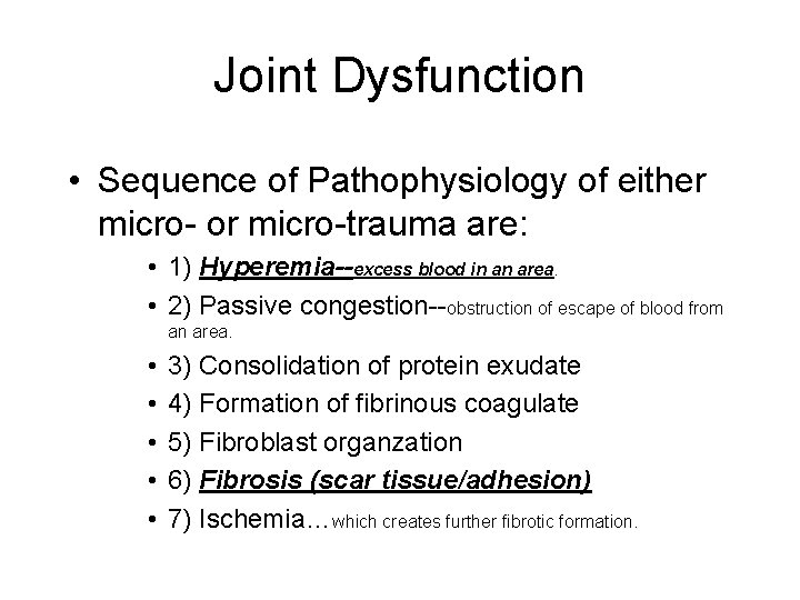Joint Dysfunction • Sequence of Pathophysiology of either micro- or micro-trauma are: • 1)