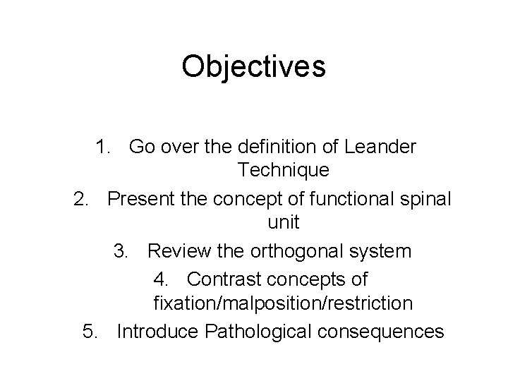 Objectives 1. Go over the definition of Leander Technique 2. Present the concept of