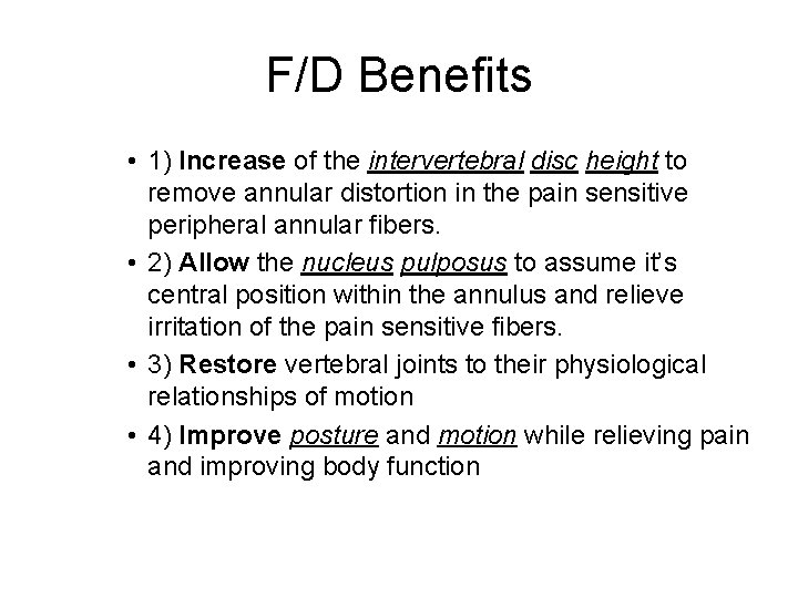 F/D Benefits • 1) Increase of the intervertebral disc height to remove annular distortion