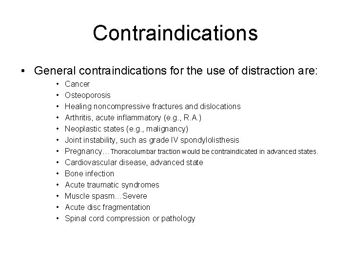 Contraindications • General contraindications for the use of distraction are: • • • •