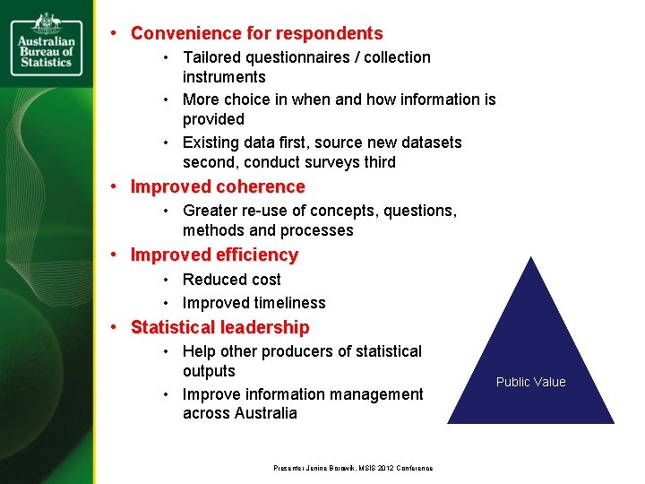  • Convenience for respondents • Tailored questionnaires / collection instruments • More choice