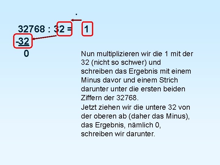 · 32768 : 32 = -32 0 1 Nun multiplizieren wir die 1 mit