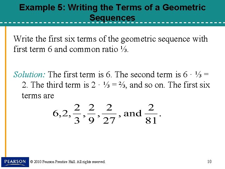 Example 5: Writing the Terms of a Geometric Sequences Write the first six terms