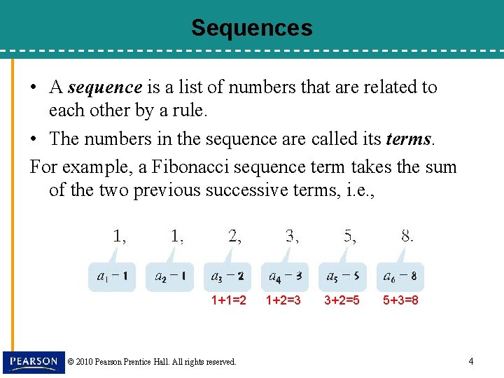 Sequences • A sequence is a list of numbers that are related to each