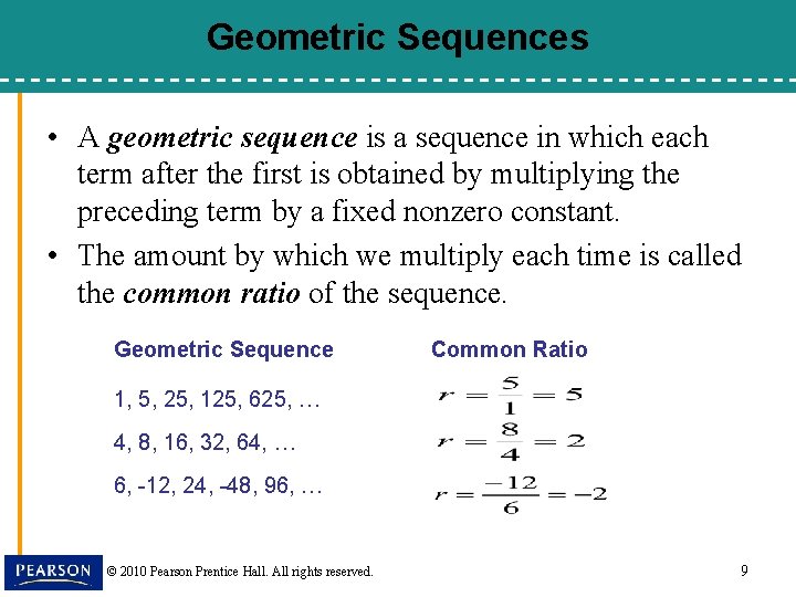 Geometric Sequences • A geometric sequence is a sequence in which each term after