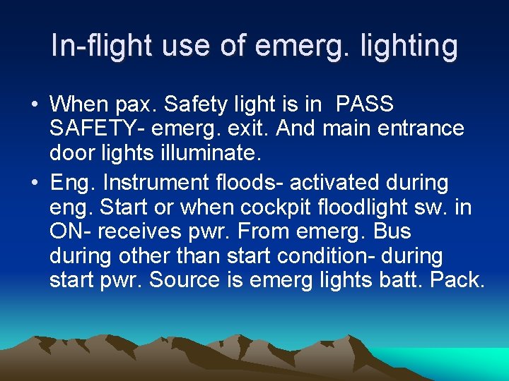 In-flight use of emerg. lighting • When pax. Safety light is in PASS SAFETY-