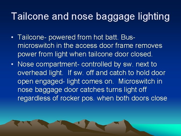 Tailcone and nose baggage lighting • Tailcone- powered from hot batt. Busmicroswitch in the