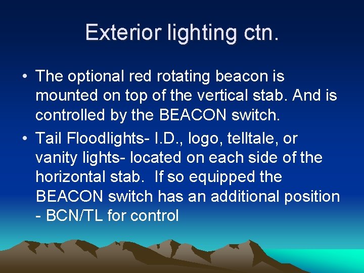 Exterior lighting ctn. • The optional red rotating beacon is mounted on top of